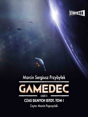 cover image of Gamedec. Część 4. Czas silnych istot. Tom I